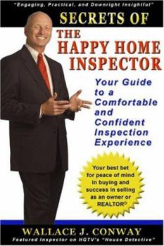 Hardcover Secrets of the Happy Home Inspector: Your Guide to a Comfortable and Confident Inspection Experience Book