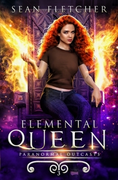 Elemental Queen: Book 3 - Book #3 of the Paranormal Outcasts