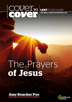 Paperback Prayers of Jesus: Cover to Cover Lent Study Guide Book