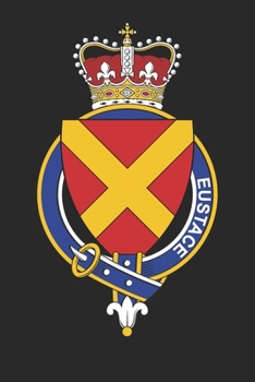 Paperback Eustace: Eustace Coat of Arms and Family Crest Notebook Journal (6 x 9 - 100 pages) Book