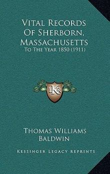 Paperback Vital Records Of Sherborn, Massachusetts: To The Year 1850 (1911) Book