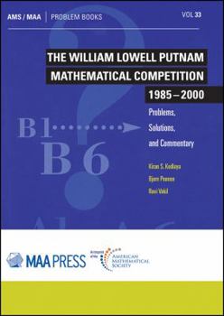 Paperback The William Lowell Putnam Mathematical Competition 1985 - 2000: Problems, Solutions, and Commentary (Problem Books, 33) Book
