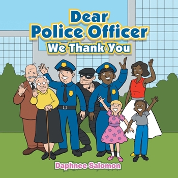 Paperback Dear Police Officer: We Thank You Book