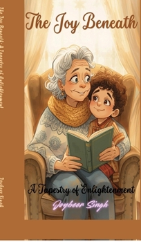 Hardcover The Joy Beneath: A Tapestry of Enlightenment Book