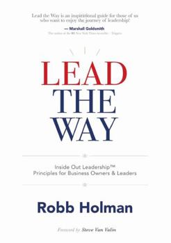 Paperback Lead the Way: Inside Out Leadership(TM) Principles For Business Owners & Leaders Book