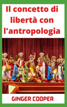 Il concetto di libert? con l'antropologia