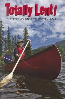 Paperback Totally Lent!: A Teen's Journey to Easter 2012 Book