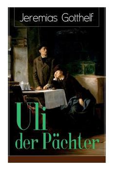 Paperback Uli der Pächter: Ein Bildungsroman des Autors von Die schwarze Spinne, Uli der Knecht und Michels Brautschau Book