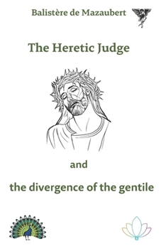 Paperback The judge heretic and the divergence of the gentile Book