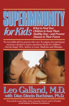 Paperback Superimmunity for Kids: What to Feed Your Children to Keep Them Healthy Now, and Prevent Disease in Their Future Book