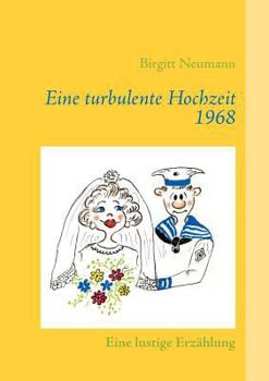 Paperback Eine turbulente Hochzeit 1968: Eine lustige Erzählung [German] Book