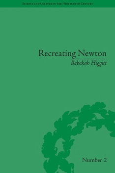 Paperback Recreating Newton: Newtonian Biography and the Making of Nineteenth-Century History of Science Book