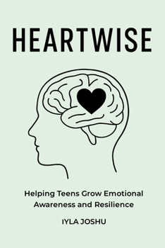 Paperback Heartwise: Helping Teens Grow Emotional Awareness and Resilience Book