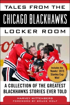 Hardcover Tales from the Chicago Blackhawks Locker Room: A Collection of the Greatest Blackhawks Stories Ever Told Book