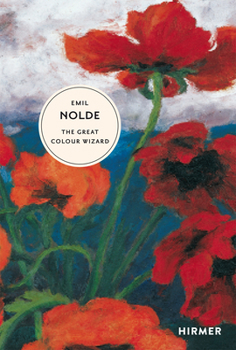 Hardcover Emil Nolde: The Great Colour Wizard Book