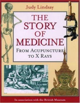 Hardcover The Story of Medicine: From Acupuncture to X Rays Book