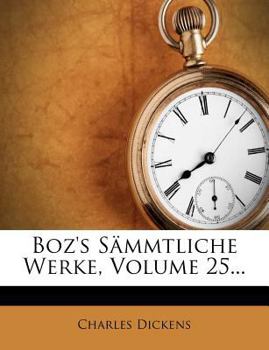 Boz's Sammtliche Werke, Volume 25...