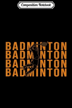 Composition Notebook: Stylish Retro Vintage Badminton Player Gift  Journal/Notebook Blank Lined Ruled 6x9 100 Pages