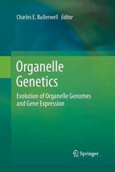 Paperback Organelle Genetics: Evolution of Organelle Genomes and Gene Expression Book