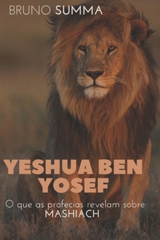 Paperback Yeshua Ben Yosef: O que as profecias revelam sobre Mashiach [Portuguese] Book