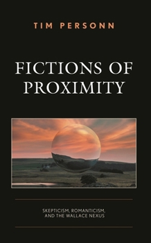 Fictions of Proximity: Skepticism, Romanticism, and the Wallace Nexus
