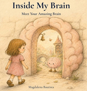 Hardcover Inside My Brain: Meet Your Amazing Brain Book