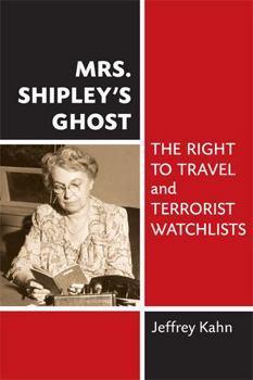 Hardcover Mrs. Shipley's Ghost: The Right to Travel and Terrorist Watchlists Book