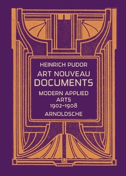 Hardcover Art Nouveau Documents: Modern Applied Arts 1902-1908 Book