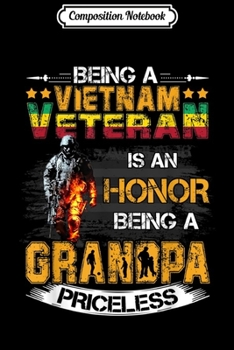 Paperback Composition Notebook: Being Vietnam Veteran Is An Honor Being A Grandpa Priceless Journal/Notebook Blank Lined Ruled 6x9 100 Pages Book