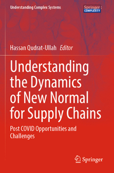 Paperback Understanding the Dynamics of New Normal for Supply Chains: Post Covid Opportunities and Challenges Book