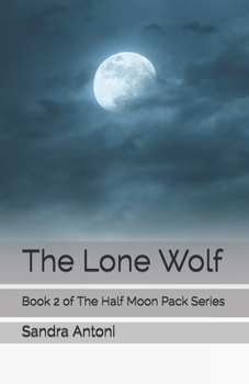 Paperback The Lone Wolf: Book 2 of The Half Moon Pack Series Book