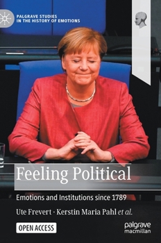 Hardcover Feeling Political: Emotions and Institutions Since 1789 Book