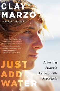 Paperback Just Add Water: A Surfing Savant's Journey with Asperger's Book