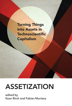 Paperback Assetization: Turning Things into Assets in Technoscientific Capitalism Book