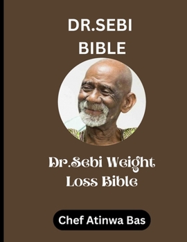 dr sebi bible: Dr. Sebi Weight Loss Bible