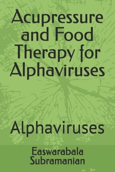 Paperback Acupressure and Food Therapy for Alphaviruses: Alphaviruses Book