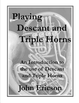 Paperback Playing Descant and Triple Horns: An Introduction to the use of Descant and Triple Horns Book