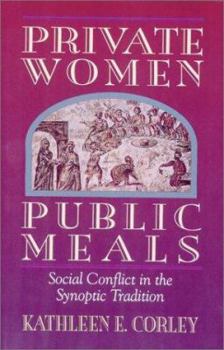 Hardcover Private Women Public Meals: Social Conflict in the Synoptic Tradition Book