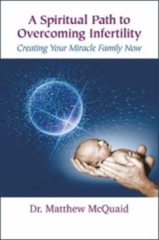 Paperback A Spiritual Path to Overcoming Infertility: Creating Your Miracle Family Now Book