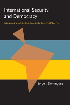 International Security and Democracy: Latin America and the Caribbean in the Post-Cold War Era (Pitt Latin American Series) - Book  of the Pitt Latin American Studies