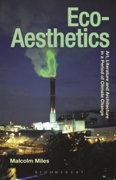 Paperback Eco-Aesthetics: Art, Literature and Architecture in a Period of Climate Change Book