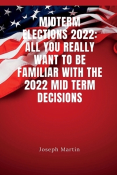 Paperback MidTerm Elections 2022: All you really want to be familiar with the 2022 mid term decisions Book