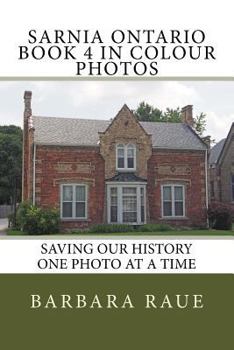 Paperback Sarnia Ontario Book 4 in Colour Photos: Saving Our History One Photo at a Time Book