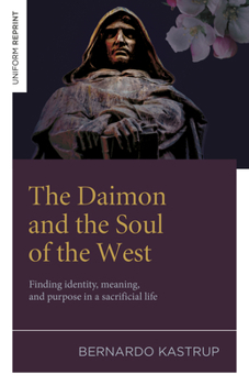 Paperback The Daimon and the Soul of the West: Finding Identity, Meaning, and Purpose in a Sacrificial Life Book