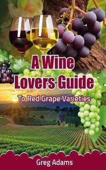 Paperback A Wine Lovers Guide: To Red Grape Varieties Book