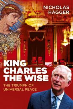 Paperback King Charles the Wise: The Triumph of Universal Peace Book