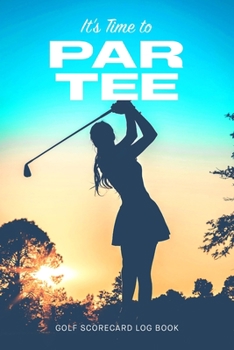 Paperback Golf Scorecard Log Book: It's time to Par Tee Book