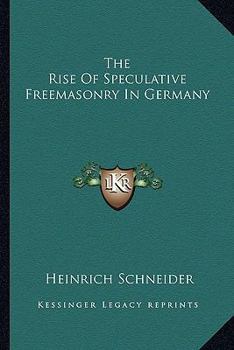 The Rise Of Speculative Freemasonry In Germany