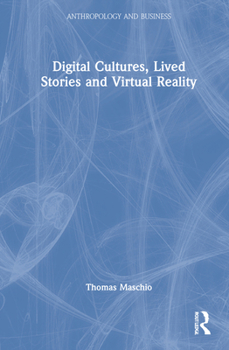 Hardcover Digital Cultures, Lived Stories and Virtual Reality Book