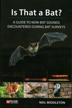 Paperback Is That a Bat?: A Guide to Non-Bat Sounds Encountered During Bat Surveys Book